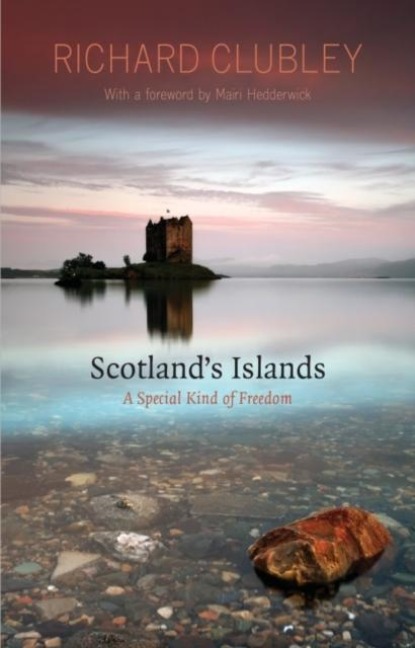 Scotlands Islands: A Special Kind of Freedom