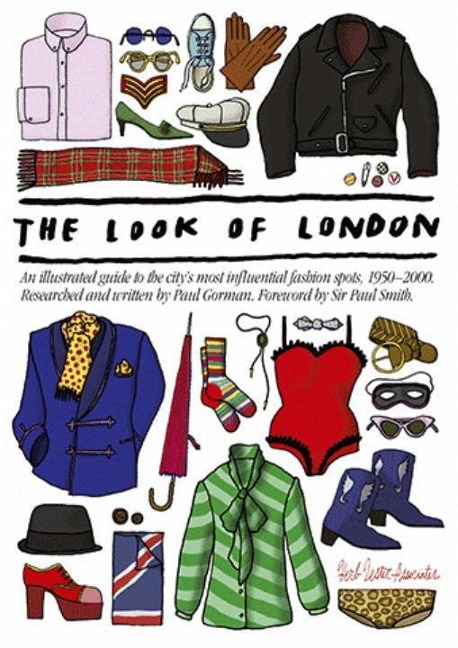 The Look of London: An Illustrated Guide to the City's Most Influential Fashion Spots, 1950-2000