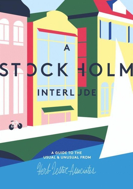 A Stockholm Interlude: A Guide to the Usual & Unusual