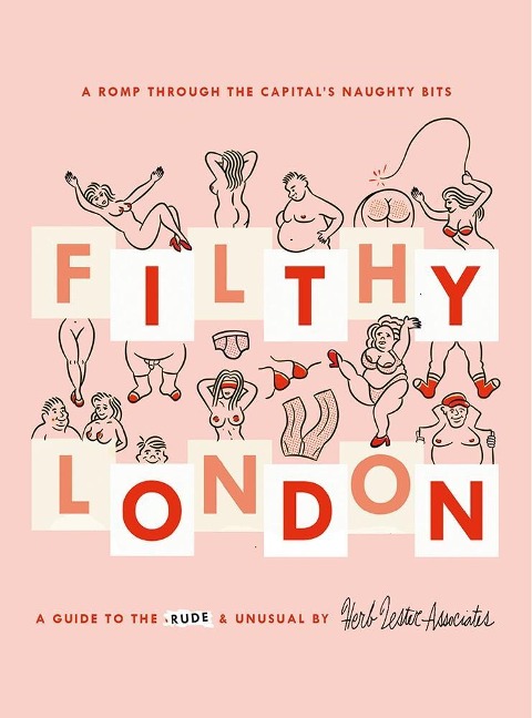 Filthy London: A romp through the capitals naughty bits