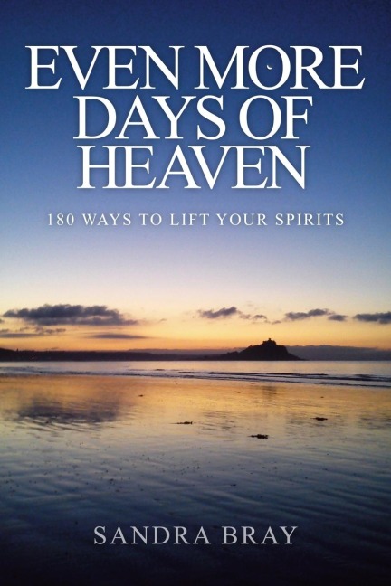 Even More Days of Heaven: 180 Ways To Lift Your Spirits