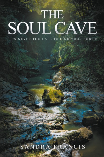 The Soul Cave: Its Never Too Late to Find Your Power