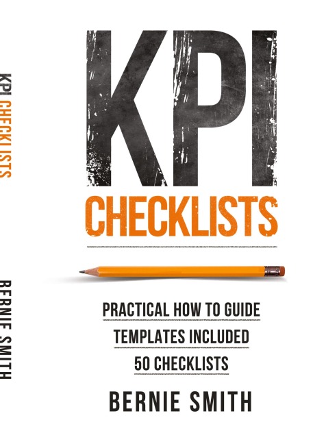 KPI Checklists: Practical guide to implementing KPIs and performance measures, over 50 checklists included