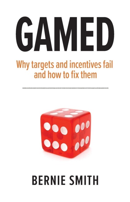 GAMED: Why targets and incentives fail and how to fix them