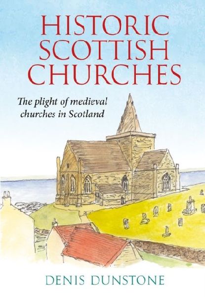 Historic Churches of Scotland: an introduction to surviving medieval churches