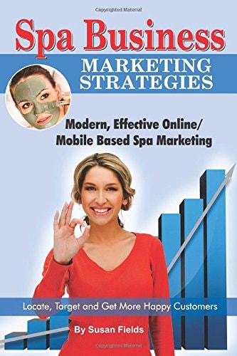 Spa Business Marketing Strategies, Modern, Effective Online / Mobile Based Spa Marketing Locate, Target and Get More Happy Customers