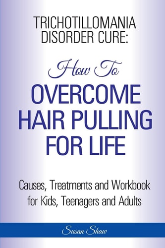 Trichotillomania Disorder Cure How To Stop Hair Pulling For Life