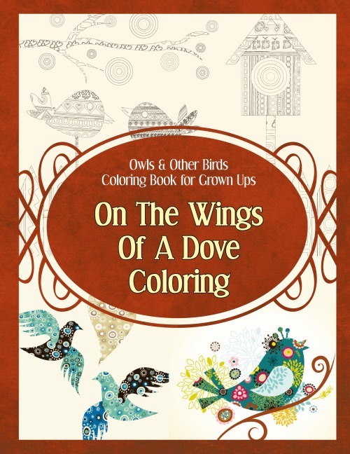 Owls & Other Birds Coloring Book for Grown Ups: On The Wings Of A Dove Coloring