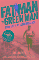 Fat Man to Green Man: From Unfit to Ultra-Marathon