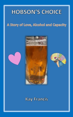 Hobson's Choice A Story of Love, Alcohol and Capacity