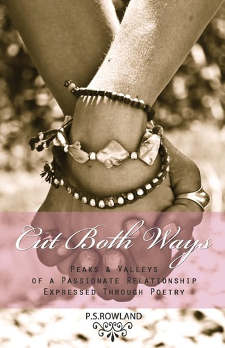 Cut Both Ways Peaks and Valleys of a Passionate Relationship Expressed Through Poetry