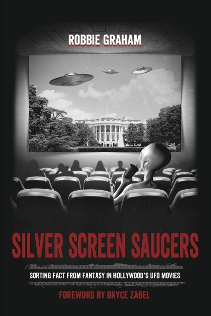 Silver Screen Saucers: Sorting Fact from Fantasy in Hollywoods UFO Movies
