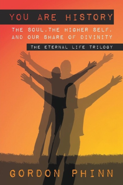 You are History: The Soul, The Higher Self, and our Share of Divinity