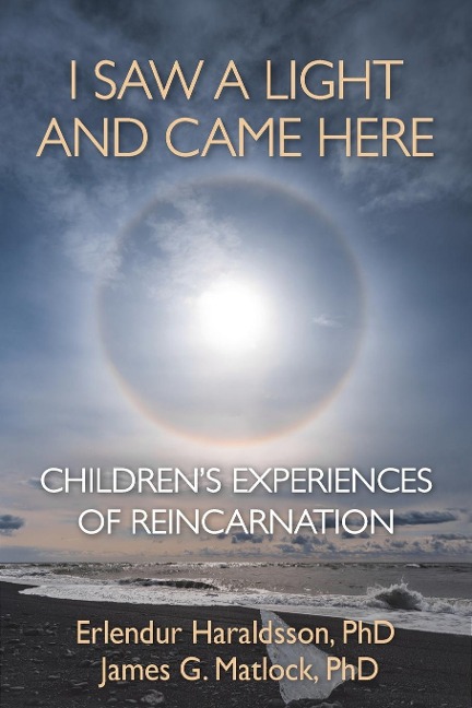I Saw A Light And Came Here: Childrens Experiences of Reincarnation