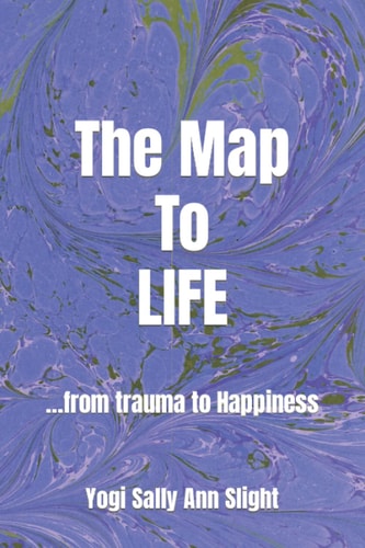The Map to Life ... from Trauma to Happiness