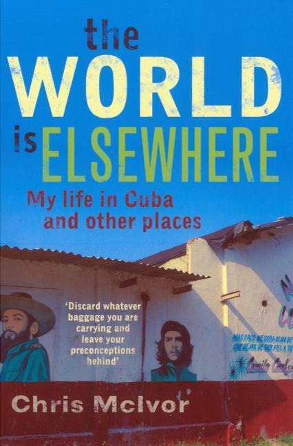 The World Is Elsewhere: My Life in Morocco and Other Places