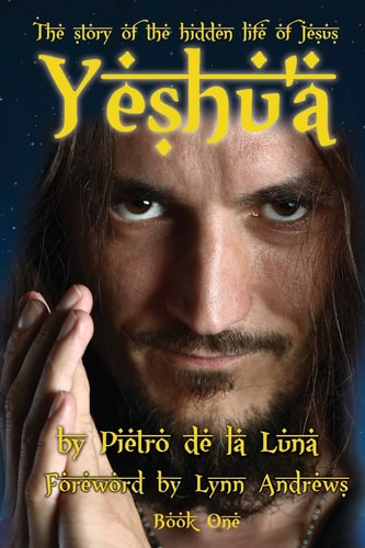 Yeshu'a The Story of the Hidden Life of Jesus: Book One