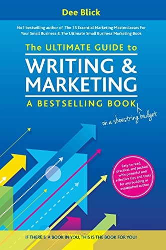 The Ultimate Guide to Writing and Marketing a Bestselling Book - on a Shoestring Budget