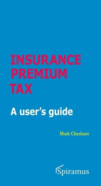 Insurance Premium Tax: A Users Guide