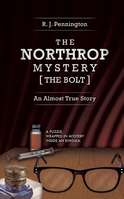 The Northrop Mystery [The Bolt]: An Almost True Story