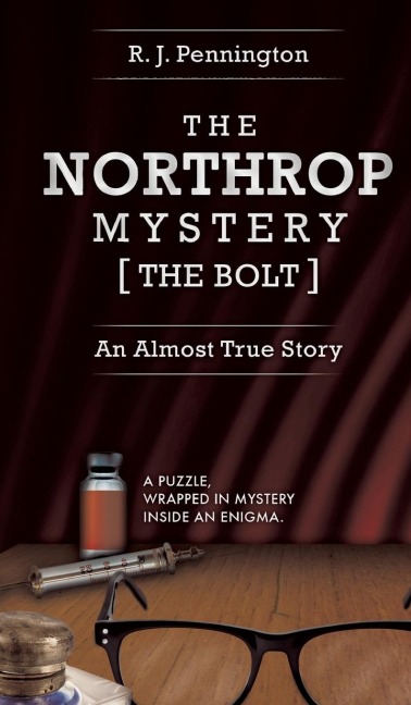 The Northrop Mystery [The Bolt]: An Almost True Story