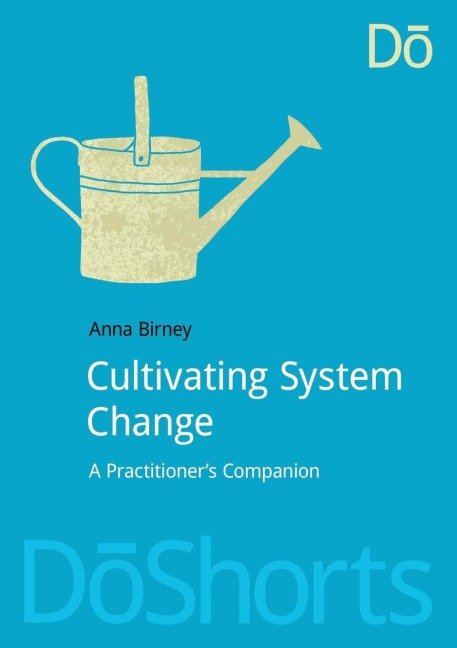 Cultivating System Change: A Practitioners Companion