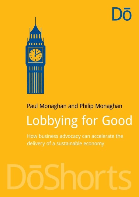 Lobbying for Good: How Business Advocacy Can Accelerate the Delivery of a Sustainable Economy