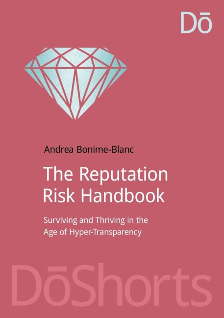 The Reputation Risk Handbook: Surviving and Thriving in the Age of Hyper-Transparency