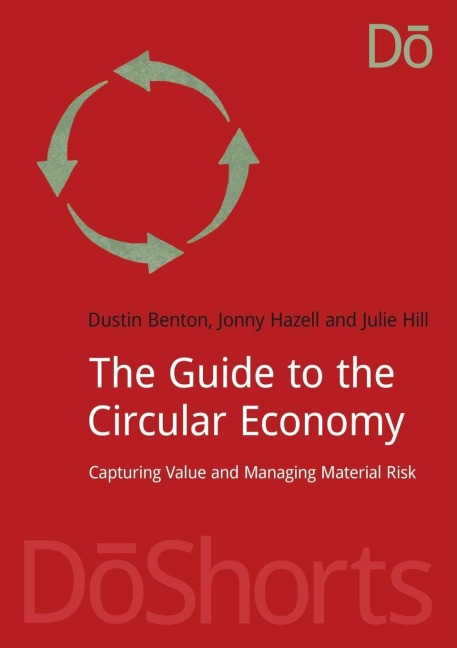 The Guide to the Circular Economy: Capturing Value and Managing Material Risk