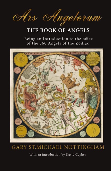 Ars Angelorum - The Book of Angels: Being an instruction of the office of the 360 Angels of the Zodiac.
