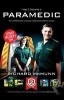 How to Become a Paramedic: The Ultimate Guide to Passing the Paramedic/Emergency Care Assistant Selection Process