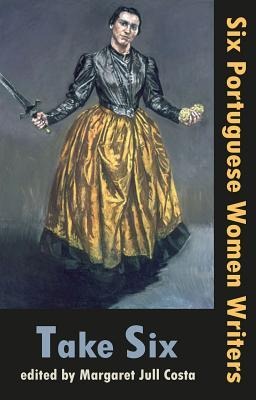Take Six (Six Portuguese Women Writers)