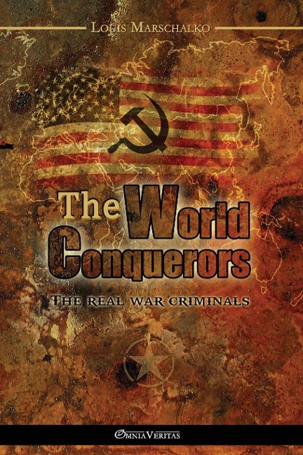 The World Conquerors: The real war criminals