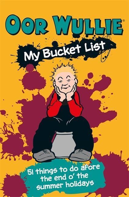 Oor Wullies Bucket List: 51 Things to Do Afore the End O the Summer Holidays