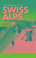 Mountaineering in the Swiss Alps: High peaks and classic climbs in Switzerland