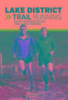 Lake District Trail Running: 20 off-road routes for trail & fell runners