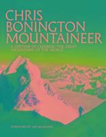Chris Bonington Mountaineer: A lifetime of climbing the great mountains of the world