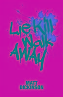 Lie Kill Walk Away