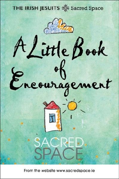 A Little Book of Encouragement: Sacred Space