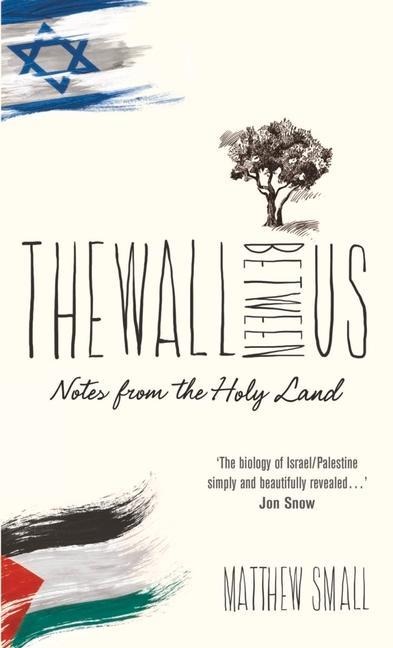 The Wall Between Us: Notes from the Holy Land