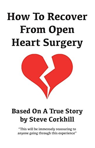 How to Recover from Open Heart Surgery Based on a True Story