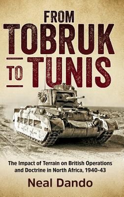 From Tobruk to Tunis: The Impact of Terrain on British Operations and Doctrine in North Africa, 1940-1943