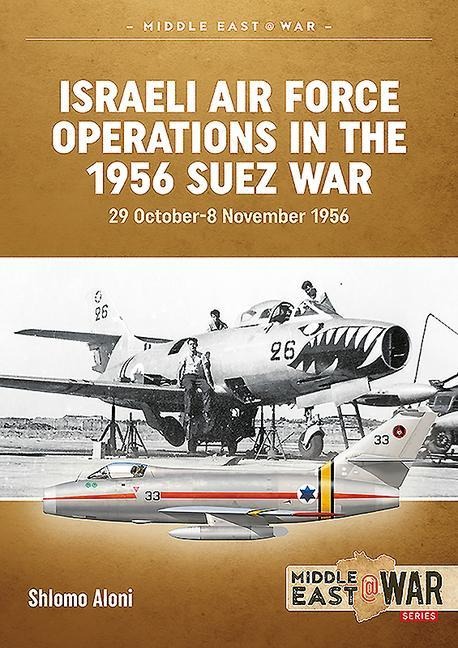 Israeli Air Force Operations in the 1956 Suez War: 29 October-8 November 1956