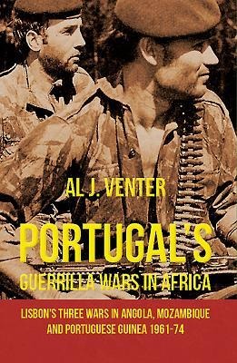 Portugals Guerrilla Wars in Africa: Lisbons Three Wars in Angola, Mozambique and Portugese Guinea 1961-74
