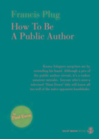 Francis Plug - How To Be A Public Author