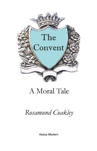 The Convent A Moral Tale