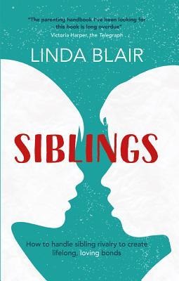 Siblings: How to Handle Sibling Rivalry to Create Strong and Loving Bonds