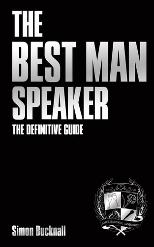 The Best Man Speaker The Definitive Guide to the Best Man Speech