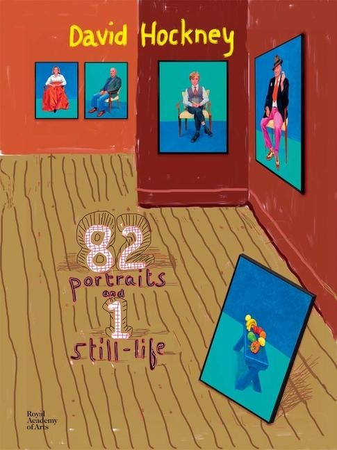 David Hockney: 82 Portraits and 1 Still Life: 82 Portraits and One Still-Life