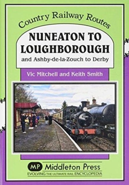 Nuneaton To Loughborough.: and Ashby-de-la-Zouch to Derby